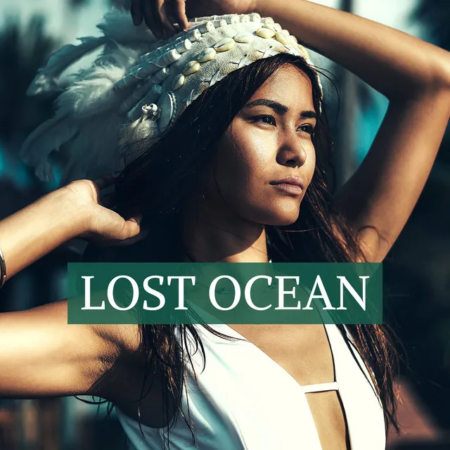 Lost Ocean - Ultimate Chillout and Lounge Background for Summer Party and Beach Relaxation