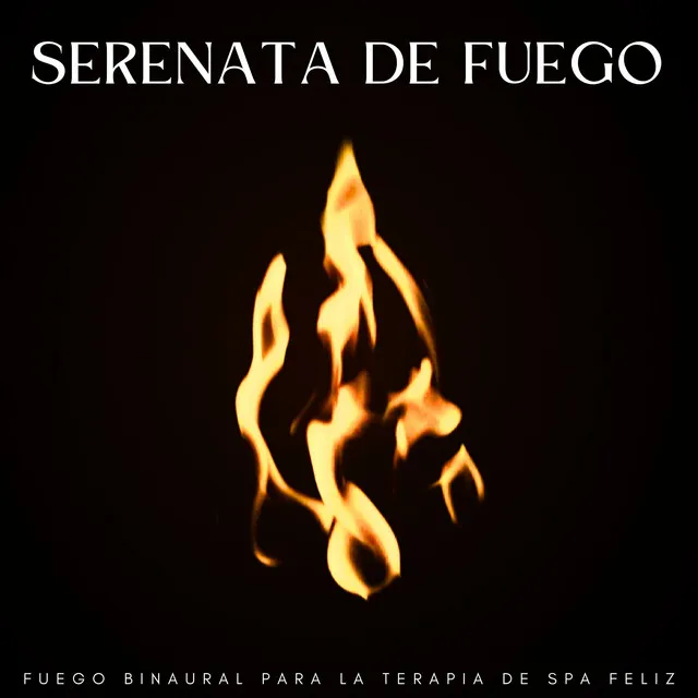 Serenata De Fuego: Fuego Binaural Para La Terapia De Spa Feliz