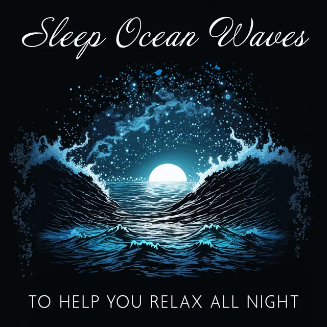 Sleep Ocean Waves to Help You Relax All Night: New Age for Insomnia and Healing Natural Sleep Aid, Calm Sea Waves