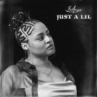 Just A Lil by B Anca