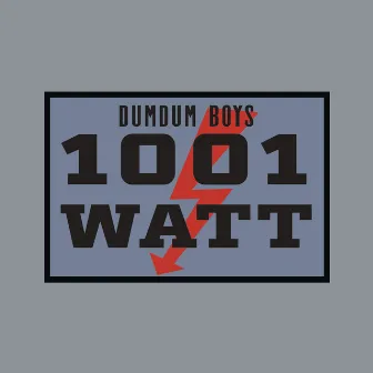 1001 Watt by Dumdum Boys