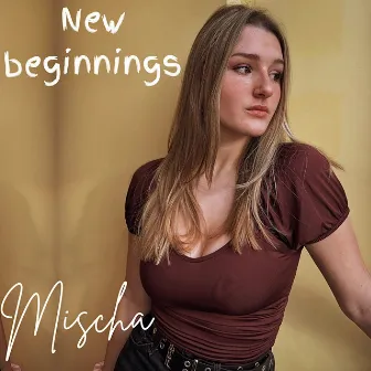 New Beginnings by Mischa