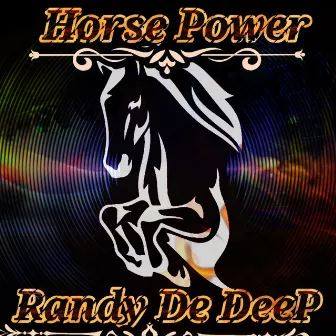 Horse Power by Randy De DeeP