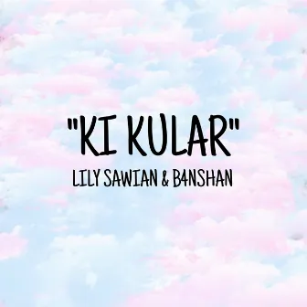 Ki Kular by B4NSHAN