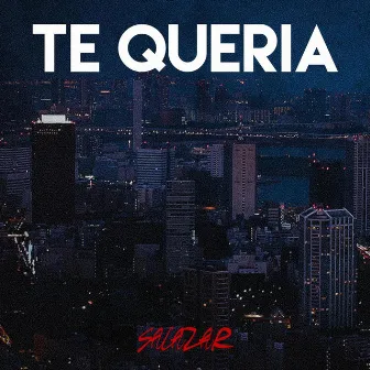 Te Quería by Salazar