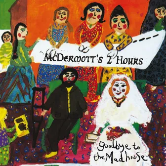 Goodbye To The Madhouse by McDermott's 2 Hours