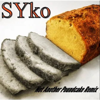 Not Another Poundcake (Remix) by Syko