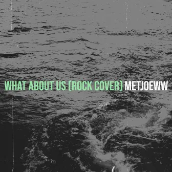 What About Us (Rock Cover) by Metjoeww