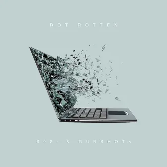 808s & GUNSHOTS by Dot Rotten