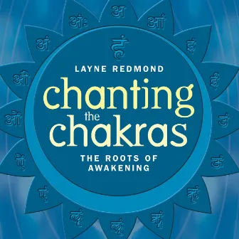 Chanting the Chakras by Layne Redmond