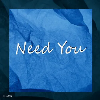 Need You by YUMMI