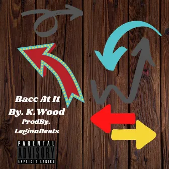 Bacc At It by K.Wood