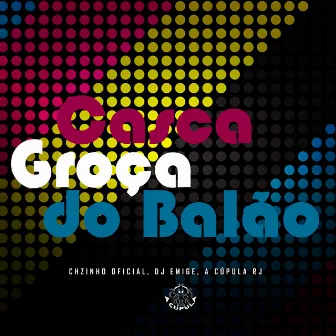 Casca Groça do Balão by Chzinho oficial