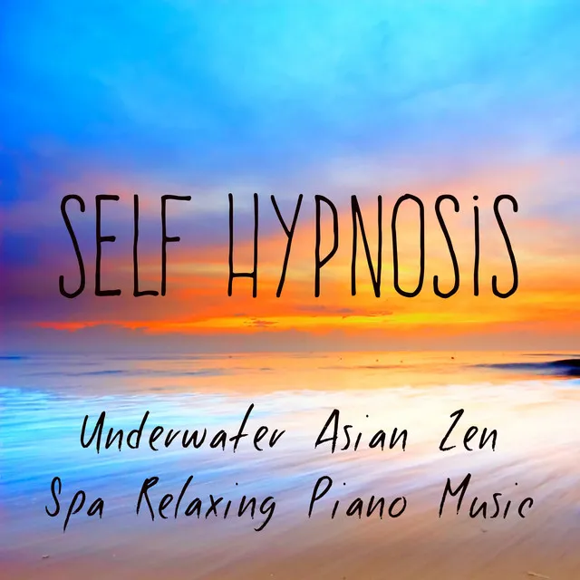 Self Hypnosis - Underwater Asian Zen Spa Relaxing Piano Music for Spiritual Healing Pure Massage with Meditative Instrumental Sounds