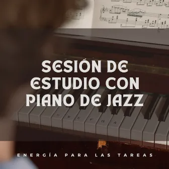 Sesión De Estudio Con Piano De Jazz: Energía Para Las Tareas by Canal de piano clásico