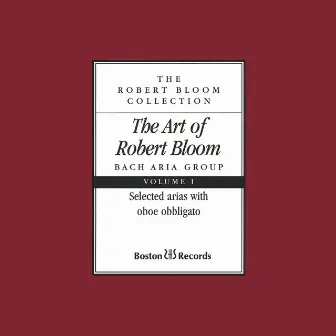 The Art of Robert Bloom: Selected Arias with Oboe Obbligato, Vol. I by Unknown Artist