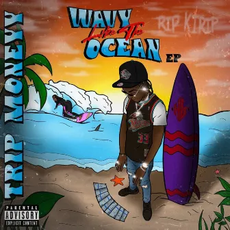 Wavy Like The Ocean Ep by Tripm0neyy