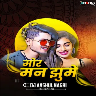 Mor Man Jhume by DJ ANSHUL NAGRI