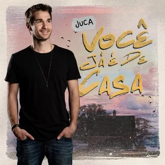 Você Já É de Casa by Juca