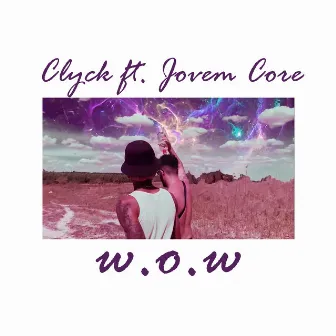 W. O. W by Clyck