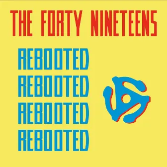 Rebooted by The Forty Nineteens