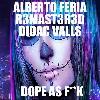 Dope as Fuck by Alberto Feria