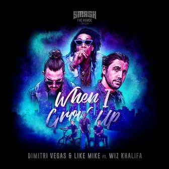 When I Grow Up (feat. Wiz Khalifa) by Dimitri Vegas & Like Mike