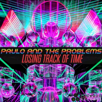 Losing Track of Time by Paulo and the Problems