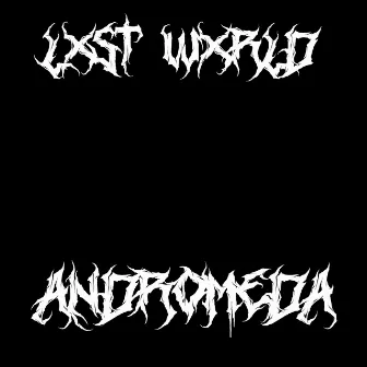 Andromeda by Lxst Wxrld