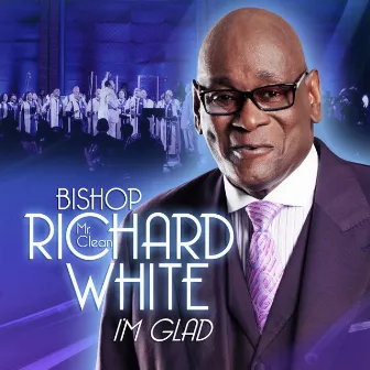 I'm Glad by Bishop Richard 