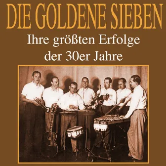 Ihre größten Erfolge der 30er Jahre by Die Goldene Sieben