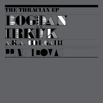 The Thracian - EP by Bogdan Irkük