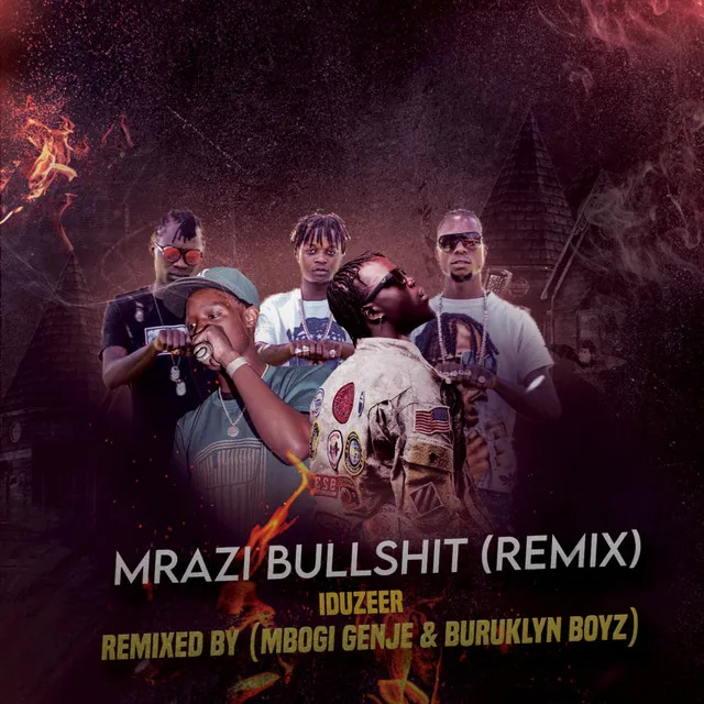 Mrazi Bullshit - Mbogi Genje & BURUKLYN BOYZ Remix