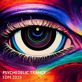 Psychedelic Trance - Edm 2023 by Global Chill Hits