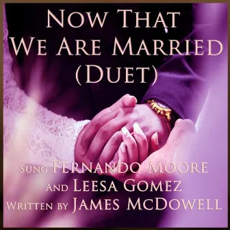 Now That We Are Married by Leesa Gomez