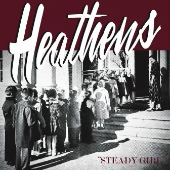 Steady Girl by The Heathens