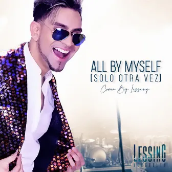 All By Myself (Solo Otra Vez) (Cover) by Lessing Kérguelen