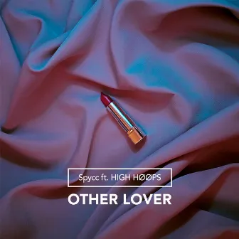 Other Lover (feat. High Hoops) by Spycc