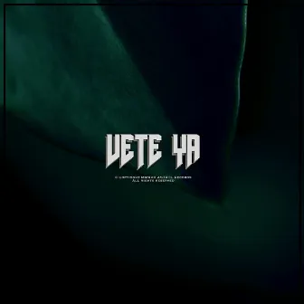 Vete Ya by Atl Garza