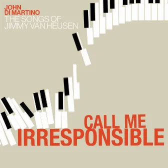 Call Me Irresponsible by John Di Martino