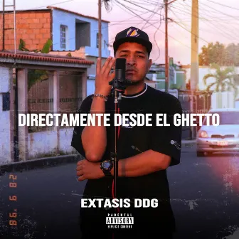 Directamente Desde el Ghetto by Extasis DDG