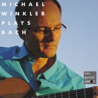 Michael Winkler Plays Bach by Michael Winkler