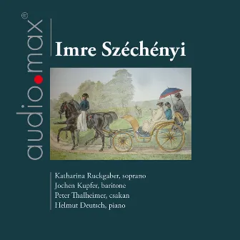 Széchényi: Lieder by Jochen Kupfer