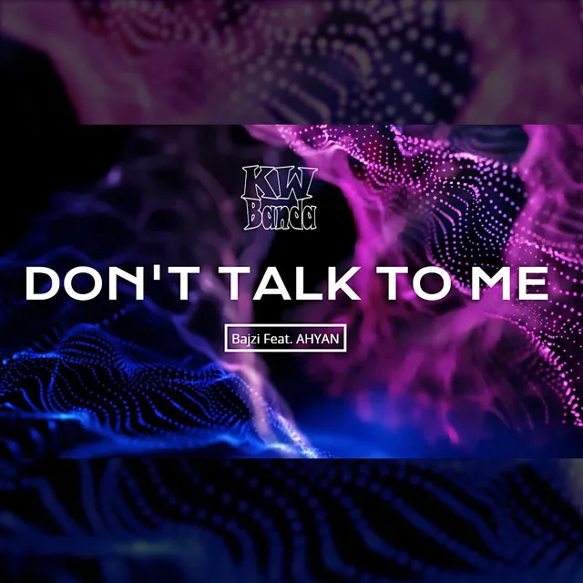 Don't Talk To Me (Bajzi Remix)