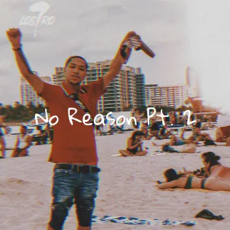 No Reason, Pt. 2 by Los Ro