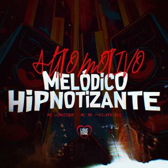 Automotivo Melódico Hipnotizante by DJ KFX 011