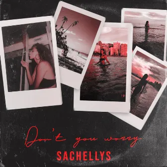 Don't You Worry by Sachellys