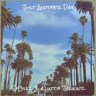 Just Another Day by Klutch Jenkinz