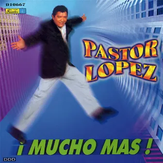 ¡ Mucho Más ! by Pastor Lopez Y Su Combo