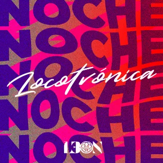 Noche Locotrónica by L3ON